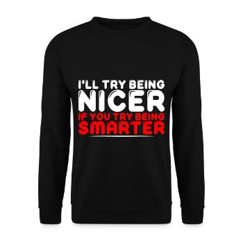 I'll Try Being Nicer If You Try Being Smarter 4 - Unisex Sweatshirt - black - Front - Alina (178cm) & Michal (187cm)