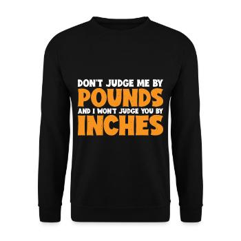 Don't Judge Me By Pounds And I Won't Judge You 7 - Unisex Pullover - Schwarz - Vorne - Alina (178cm) & Michal (187cm)
