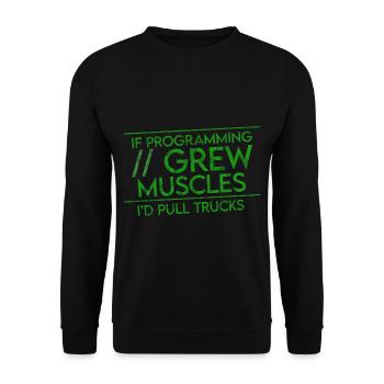 If Programming Grew Muscles, I'd Pull Trucks 3 - Unisex Sweatshirt - black - Front - Alina (178cm) & Michal (187cm)