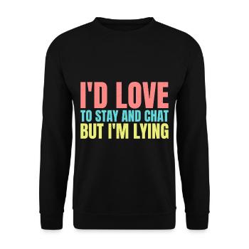 I'd Love To Stay And Chat But I'm Lying 4 - Unisex Pullover - Schwarz - Vorne - Alina (178cm) & Michal (187cm)