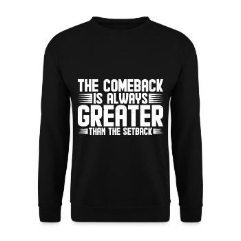 The Comeback Is Always Greater Than The Setback 11 - Unisex Sweatshirt - black - Front - Alina (178cm) & Michal (187cm)