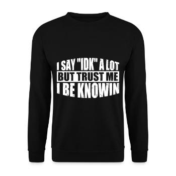 Je dis souvent « IDK » mais croyez-moi, je suis au couranten 34 - Sweat-shirt Unisexe - noir - Devant - Alina (178cm) & Michal (187cm)