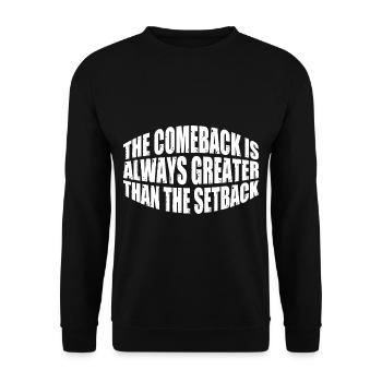 The Comeback Is Always Greater Than The Setback 28 - Unisex Sweatshirt - black - Front - Alina (178cm) & Michal (187cm)