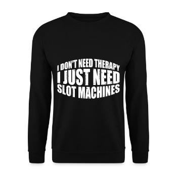I Don't Need Therapy, I Just Need Slot Machines 4 - Unisex Sweatshirt - black - Front - Alina (178cm) & Michal (187cm)