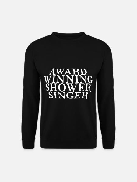 Award Winning Shower Singer - Unisex Sweatshirt - black