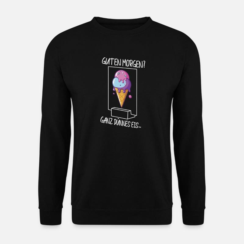 Guten Morgen ganz dünnes Eis Wortwitz Humor - Unisex Pullover - Schwarz