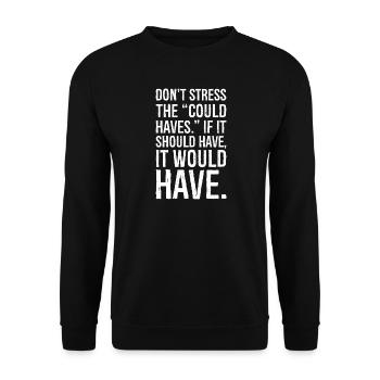 don't stress the could haves if it should have - Unisex Sweatshirt - black - Front - Alina (178cm) & Michal (187cm)