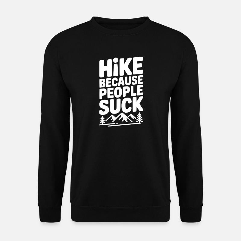 Hike Because People Suck - Unisex Sweatshirt - black