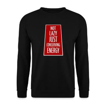Not Lazy Just Conserving Energy Lustig Faul Spruch - Unisex Pullover - Schwarz - Vorne - Alina (178cm) & Michal (187cm)