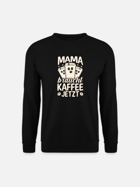 Kaffee Kaffeeliebhaber Mutter Mama - Unisex Pullover - Schwarz