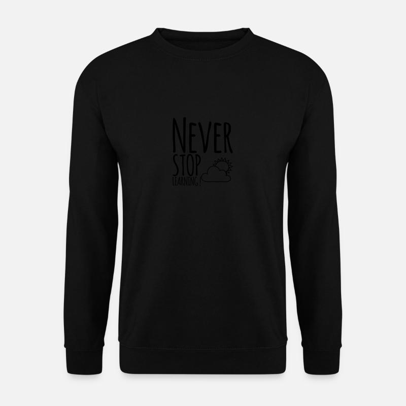 Never STOP Learning! - Unisex Sweatshirt - black