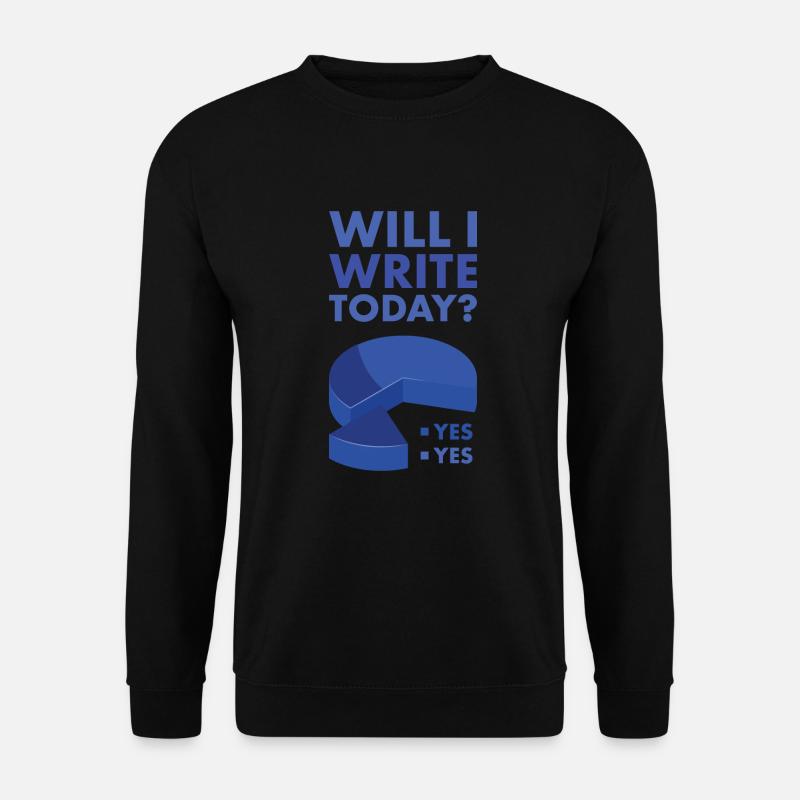 Writer Will I Write Today - Unisex Sweatshirt - black