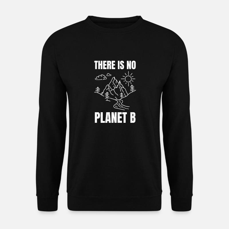 there is no planet b - Unisex Sweatshirt - black
