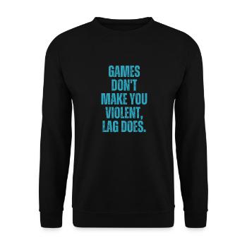 Games Don't Make You Violent Lag Does Funny - Unisex Sweatshirt - black - Front - Alina (178cm) & Michal (187cm)