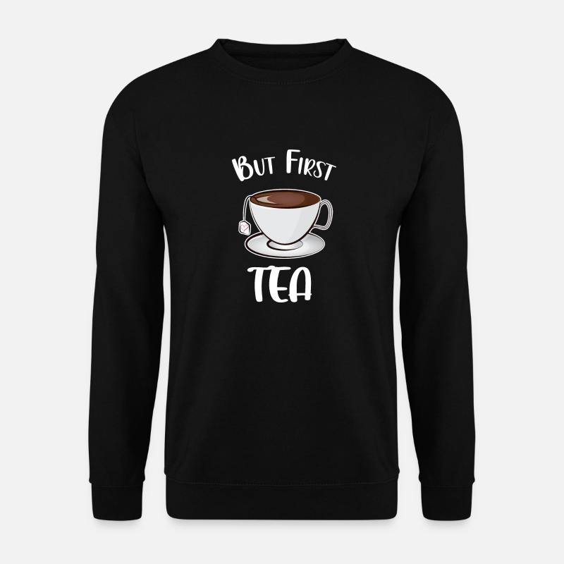 But First Tea - Unisex Sweatshirt - black