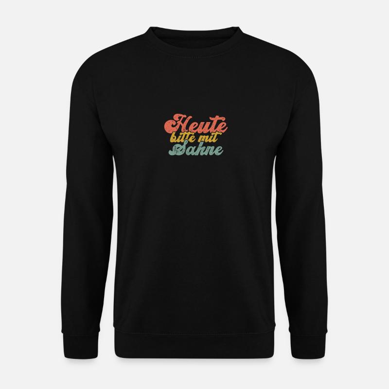 Heute bitte mit Sahne - Unisex Pullover - Schwarz