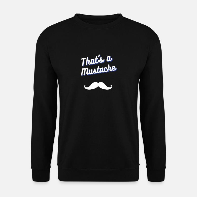 That's A Mustache - Unisex Sweatshirt - black