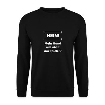 Nein! Mein Hund will nicht nur spielen! - Unisex Pullover - Schwarz - Vorne - Alina (178cm) & Michal (187cm)