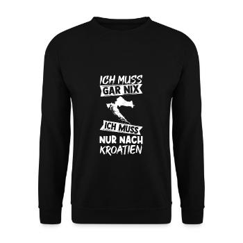 Ich Muss Gar Nix Ich Muss Nur Nach Kroatien Urlaub - Unisex Pullover - Schwarz - Vorne - Alina (178cm) & Michal (187cm)