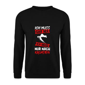 Ich Muss Gar Nix Ich Muss Nur Nach Kroatien Urlaub - Unisex Pullover - Schwarz - Vorne - Alina (178cm) & Michal (187cm)