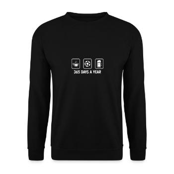 365 Tage im Jahr - Bier - Fußball - - Unisex Pullover - Schwarz - Vorne - Alina (178cm) & Michal (187cm)
