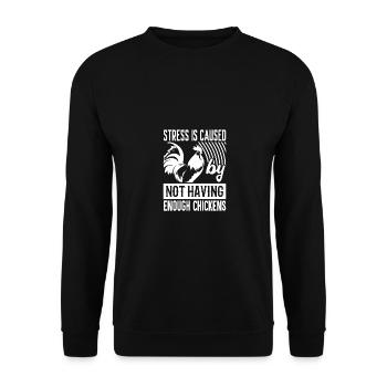 Stress arises when you don't have enough chickens - - Unisex Sweatshirt - black - Front - Alina (178cm) & Michal (187cm)