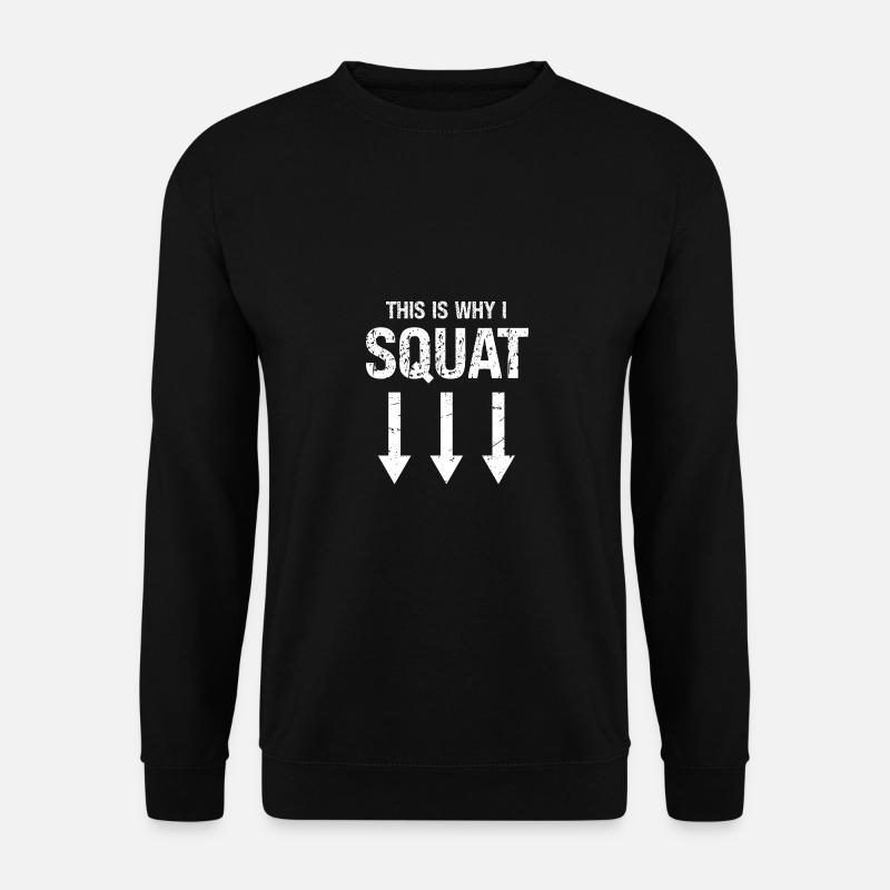 That's why I'm squatting - - Unisex Sweatshirt - black