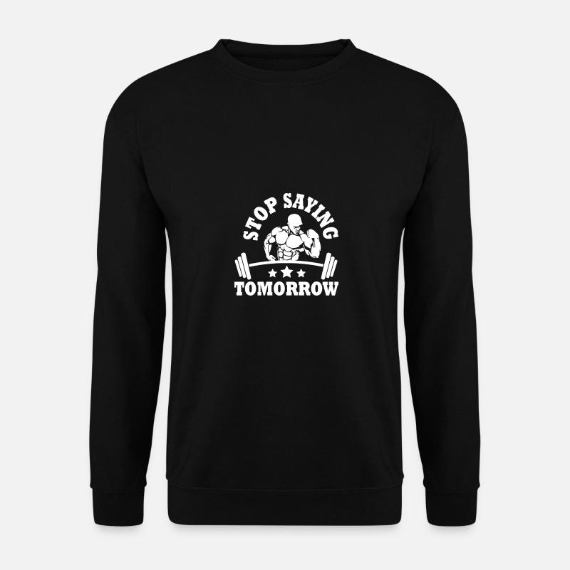 Arrêtez de dire demain - - Sweat-shirt Unisexe - noir