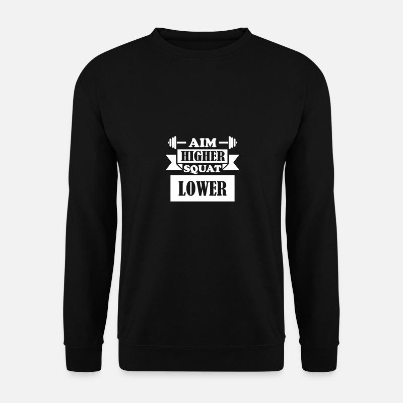 Striving higher, squatting lower 1 - - Unisex Sweatshirt - black