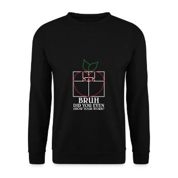 Math Teacher Bruh did you even show your work - Unisex Pullover - Schwarz - Vorne - Alina (178cm) & Michal (187cm)