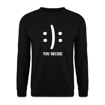 You Decide You Decide Funny Saying - Unisex Sweatshirt - black - Front - Alina (178cm) & Michal (187cm)