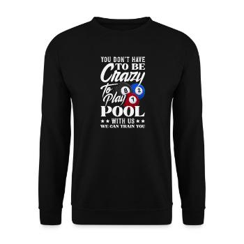 Man Muss Nicht Verrueckt Sein Lustiges Billard - Unisex Pullover - Schwarz - Vorne - Alina (178cm) & Michal (187cm)