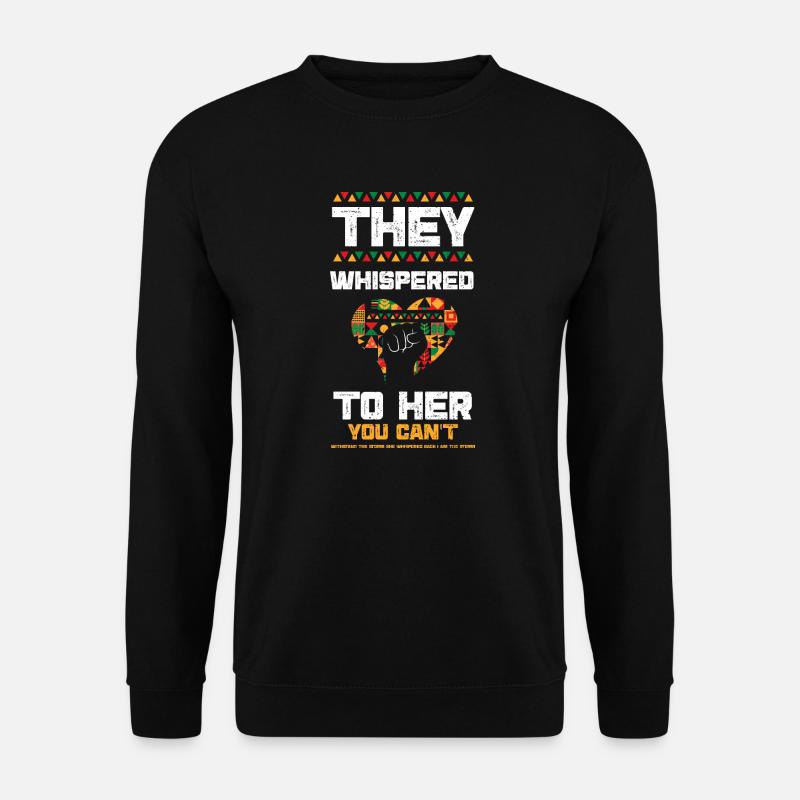 They Whispered To Her "You Can't... - Unisex Pullover - Schwarz