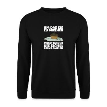 Um Das Eis zu Brechen Eichel Reinrammen - Unisex Pullover - Schwarz - Vorne - Alina (178cm) & Michal (187cm)