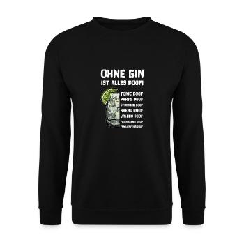 Ohne Gin ist alles doof! Gin und Tonic Sprüche - Unisex Pullover - Schwarz - Vorne - Alina (178cm) & Michal (187cm)