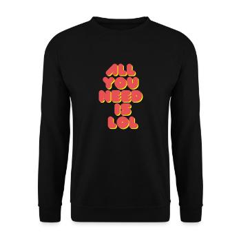 Alles, was Sie brauchen, ist LOL - Unisex Pullover - Schwarz - Vorne - Alina (178cm) & Michal (187cm)