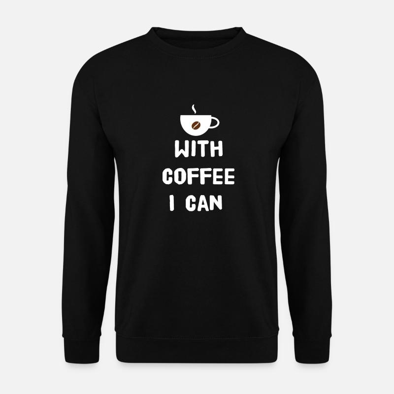 With coffee I can - Unisex Sweatshirt - black