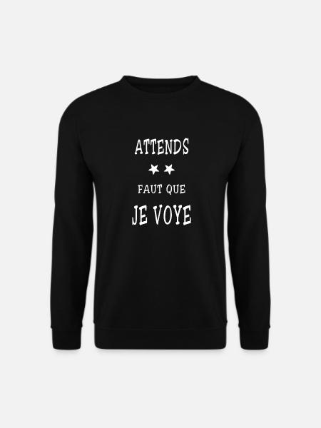 Attends... faut que je voye - Sweat-shirt Unisexe - noir