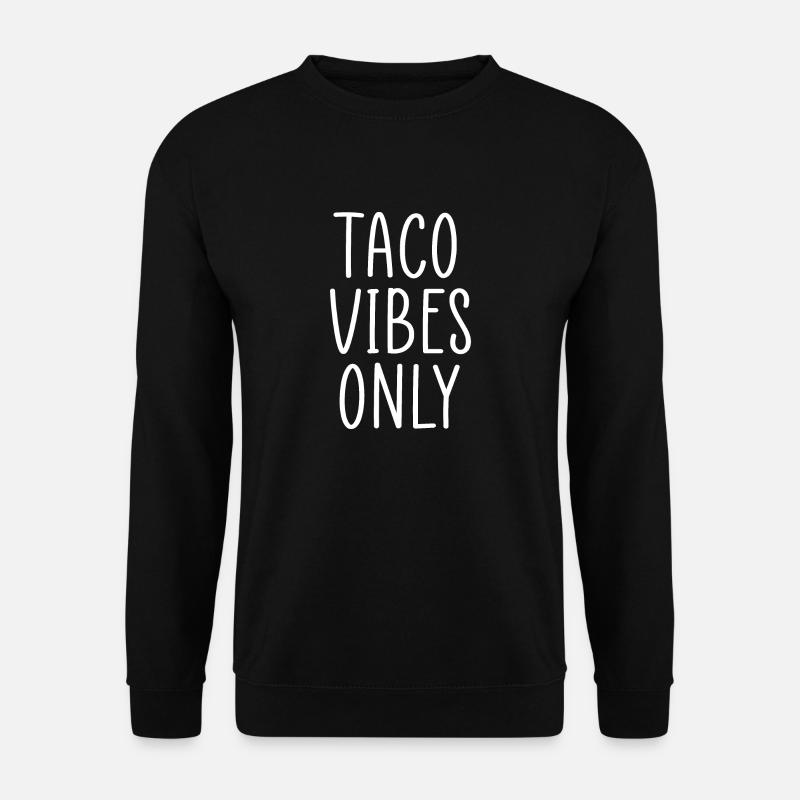 Nur Taco-Vibes - Unisex Pullover - Schwarz