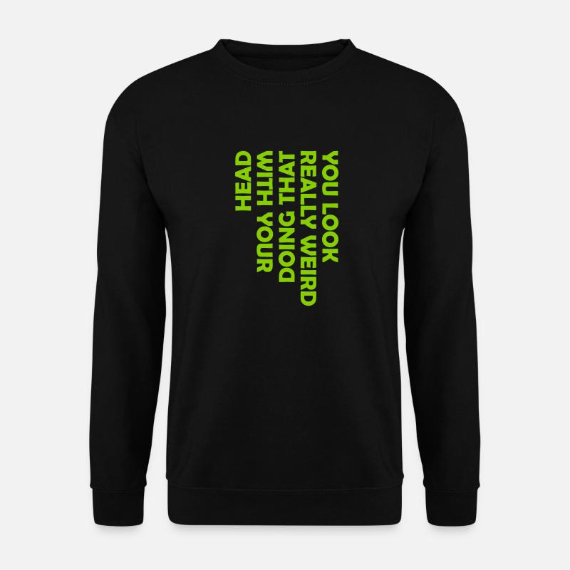 tu as l’air vraiment bizarre - Sweat-shirt Unisexe - noir
