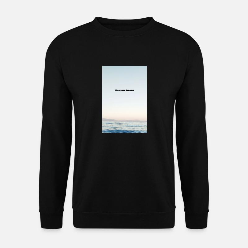 Live your dreams - Unisex Pullover - Schwarz