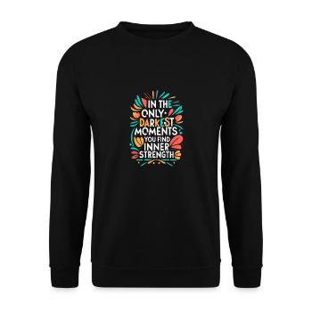 in only darkest moments you find inner strength - Unisex Sweatshirt - black - Front - Alina (178cm) & Michal (187cm)