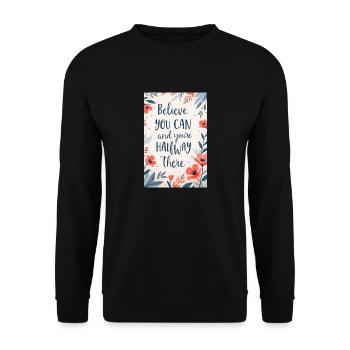 Believe you can and you're halfway there - Unisex Sweatshirt - black - Front - Alina (178cm) & Michal (187cm)