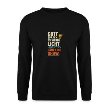 Gott sprach es werde Licht seitdem laeuft die Show - Unisex Pullover - Schwarz - Vorne - Alina (178cm) & Michal (187cm)