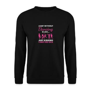 Dancer A Day Without Dancing - Unisex Pullover - Schwarz - Vorne - Alina (178cm) & Michal (187cm)