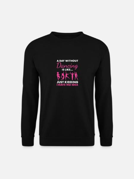Dancer A Day Without Dancing - Unisex Sweatshirt - black