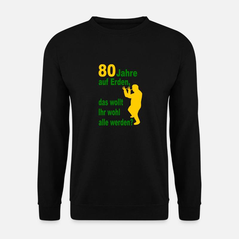 80. Geburtstag - 80 Jahre auf Erden - Unisex Pullover - Schwarz