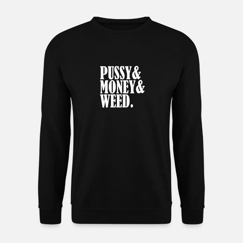 Pussy & Money & Weed - Unisex Pullover - Schwarz