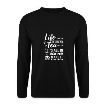 Life Is Like A Tea It's All In How You Make It Tea - Unisex Pullover - Schwarz - Vorne - Alina (178cm) & Michal (187cm)