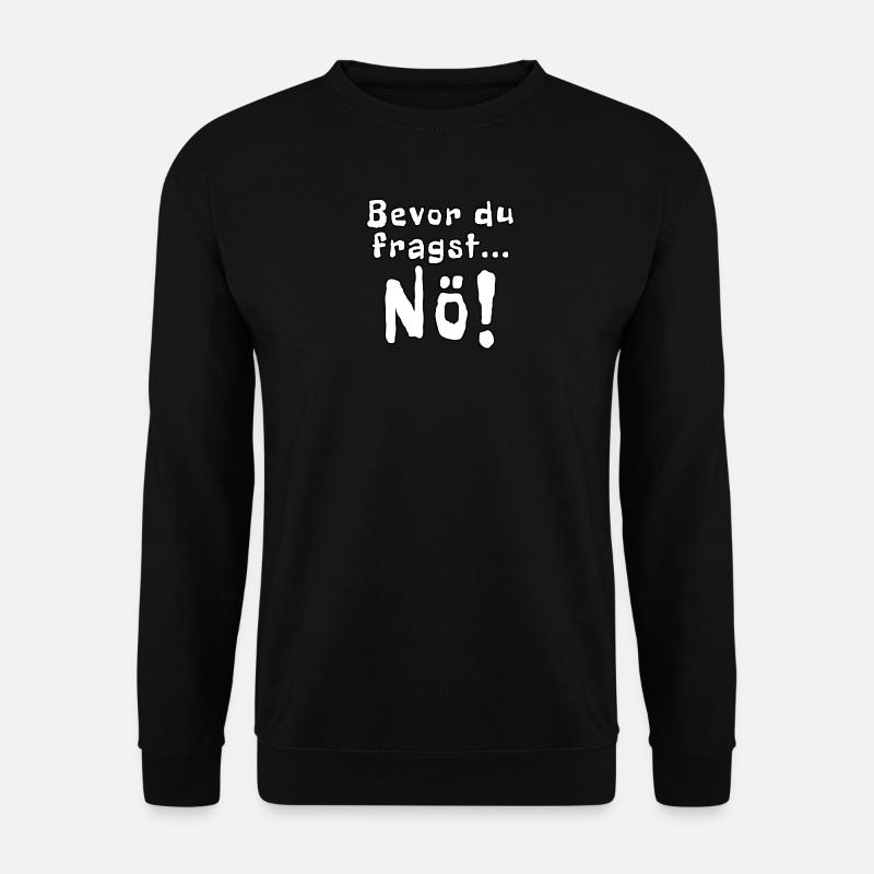 Bevor du fragst Nö! - Unisex Pullover - Schwarz